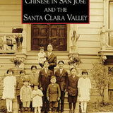 Chinese in San Jose & Santa Clara – Arcadia Publishing (Images of America Series)
