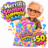 Merrill’s Squishy Surprise Bag – $50